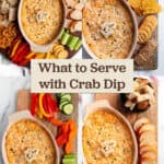 Four different photos with crab dip served with either veggies, bread, crackers or chips.